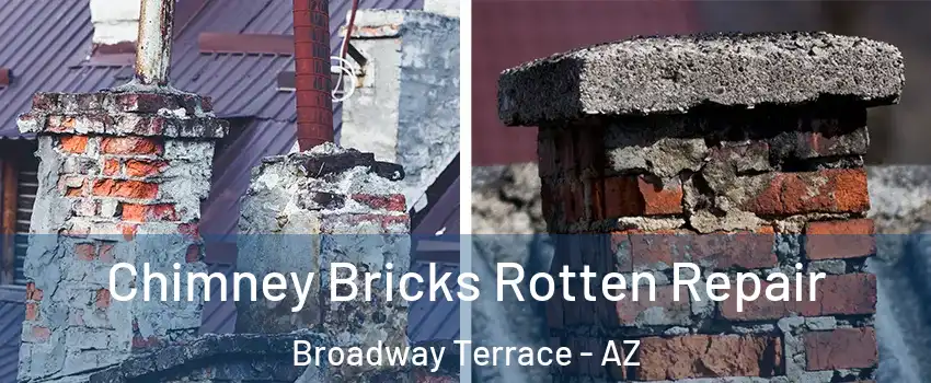 Chimney Bricks Rotten Repair Broadway Terrace - AZ