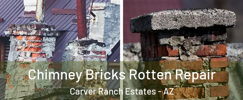 Chimney Bricks Rotten Repair Carver Ranch Estates - AZ