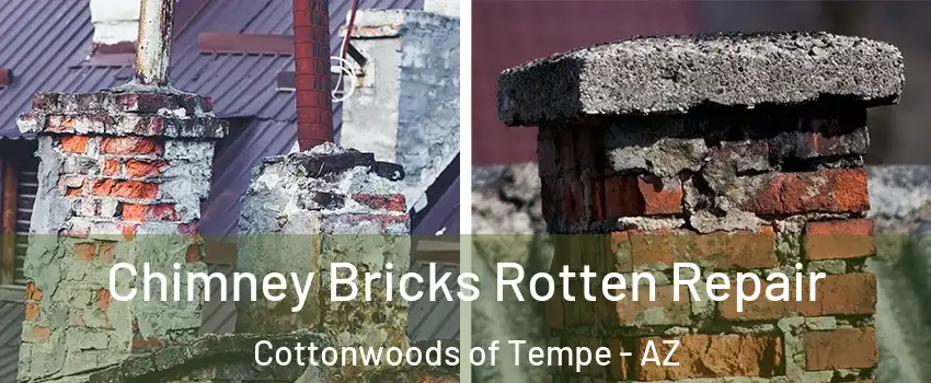 Chimney Bricks Rotten Repair Cottonwoods of Tempe - AZ