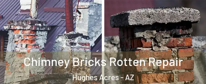 Chimney Bricks Rotten Repair Hughes Acres - AZ