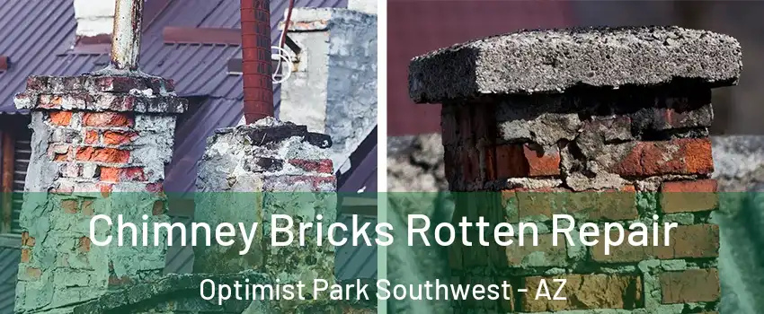 Chimney Bricks Rotten Repair Optimist Park Southwest - AZ