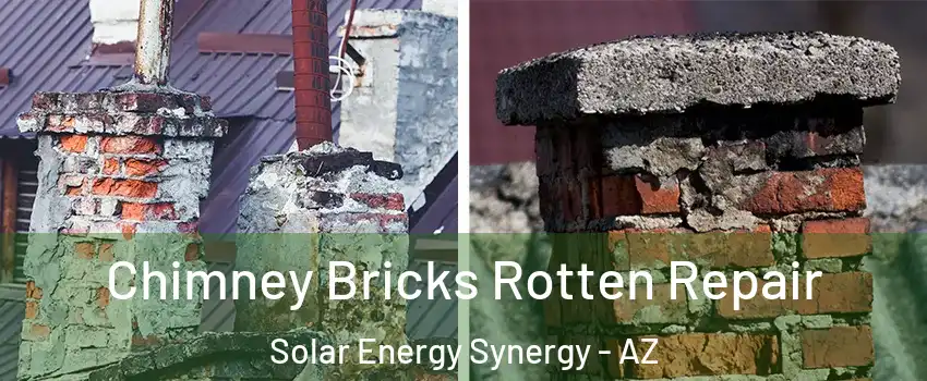 Chimney Bricks Rotten Repair Solar Energy Synergy - AZ