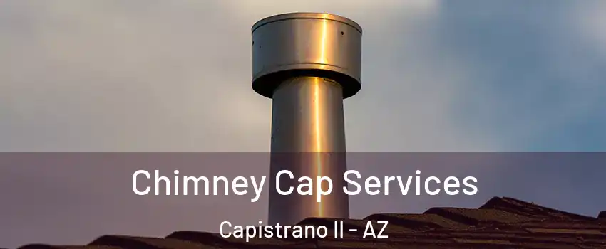 Chimney Cap Services Capistrano II - AZ