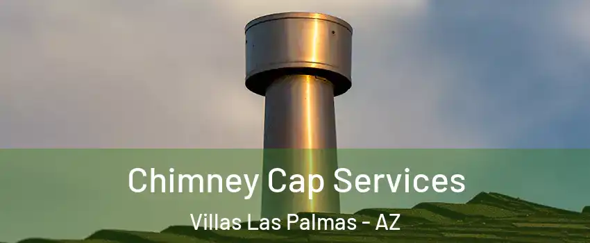 Chimney Cap Services Villas Las Palmas - AZ