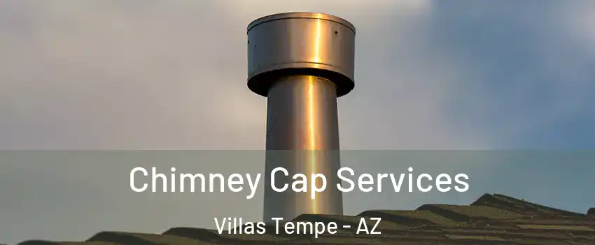 Chimney Cap Services Villas Tempe - AZ