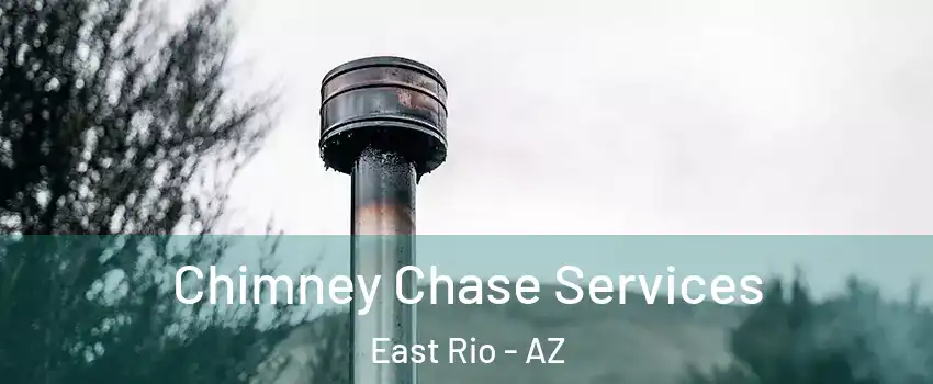 Chimney Chase Services East Rio - AZ