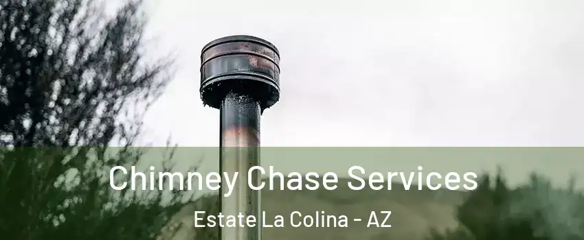Chimney Chase Services Estate La Colina - AZ