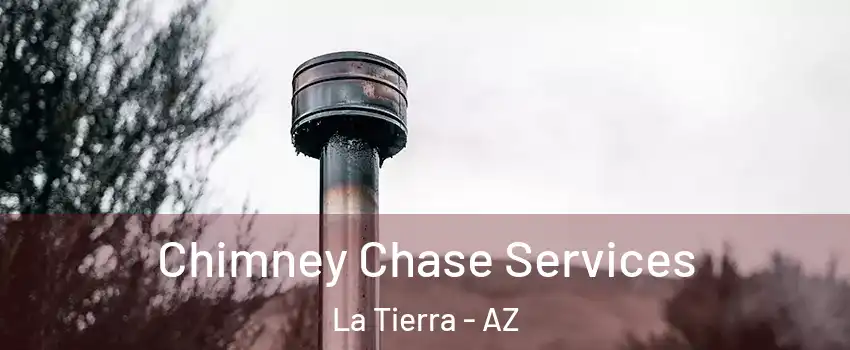 Chimney Chase Services La Tierra - AZ