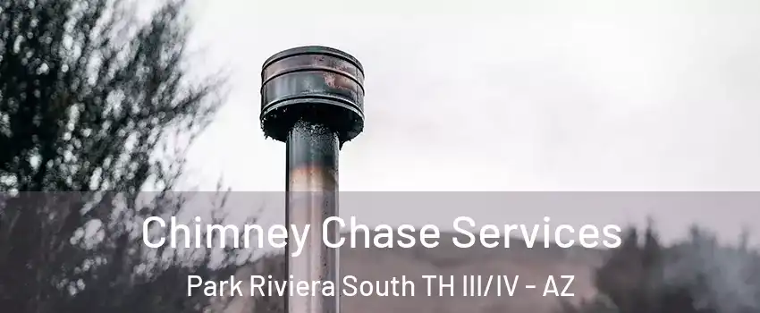 Chimney Chase Services Park Riviera South TH III/IV - AZ