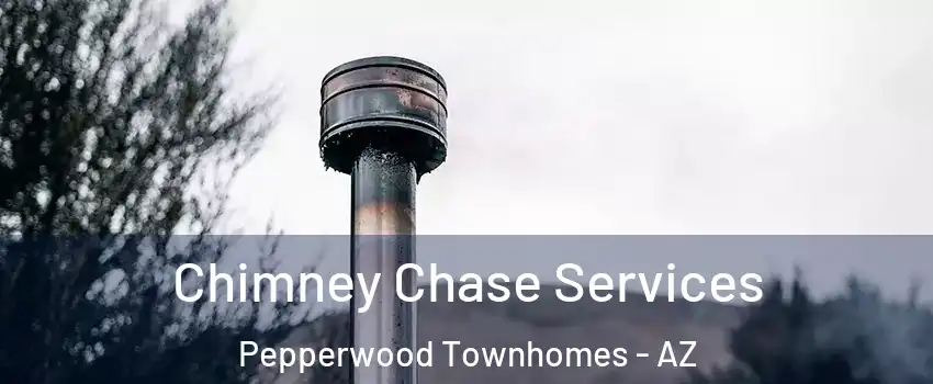 Chimney Chase Services Pepperwood Townhomes - AZ
