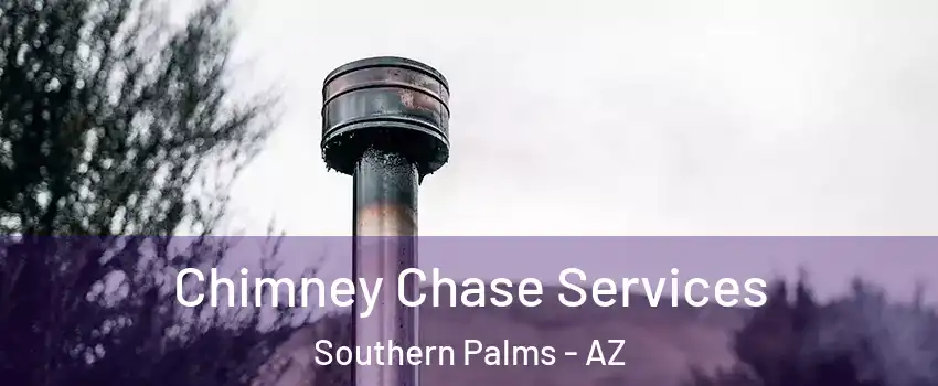 Chimney Chase Services Southern Palms - AZ
