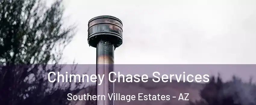 Chimney Chase Services Southern Village Estates - AZ