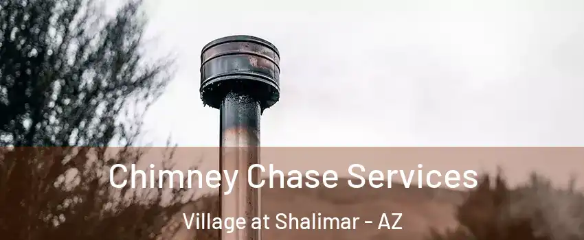 Chimney Chase Services Village at Shalimar - AZ