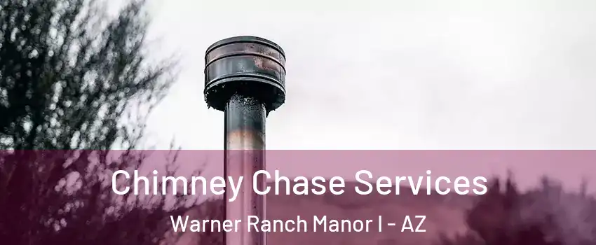 Chimney Chase Services Warner Ranch Manor I - AZ