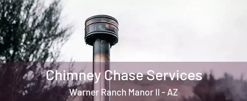 Chimney Chase Services Warner Ranch Manor II - AZ