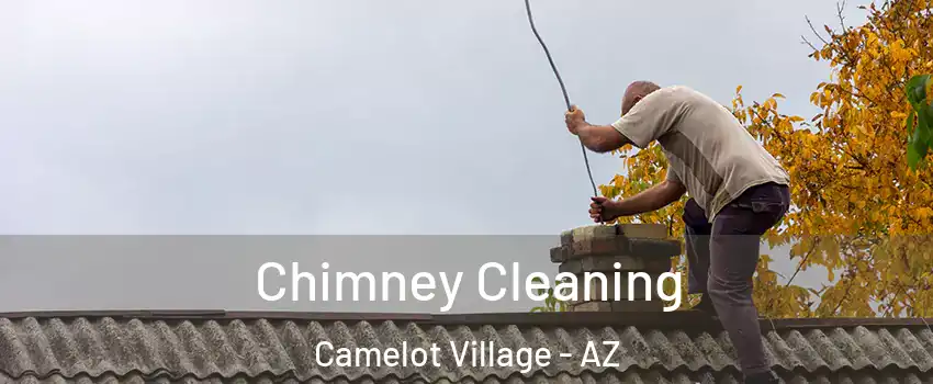 Chimney Cleaning Camelot Village - AZ