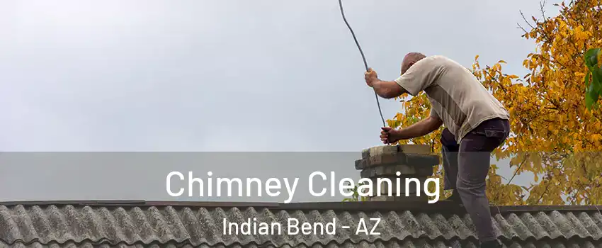 Chimney Cleaning Indian Bend - AZ