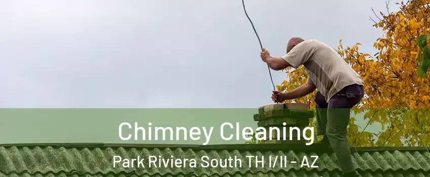 Chimney Cleaning Park Riviera South TH I/II - AZ