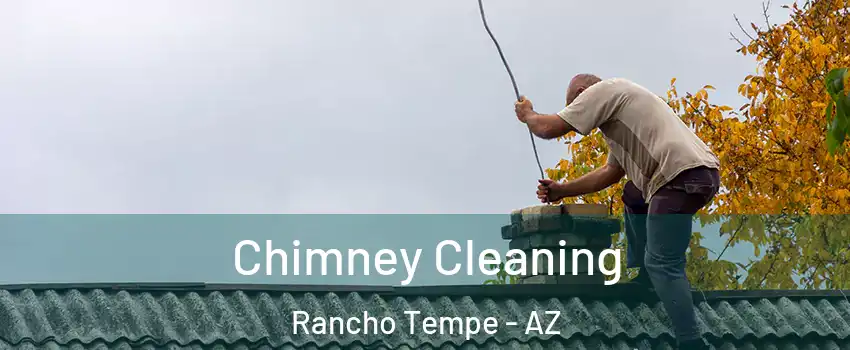Chimney Cleaning Rancho Tempe - AZ