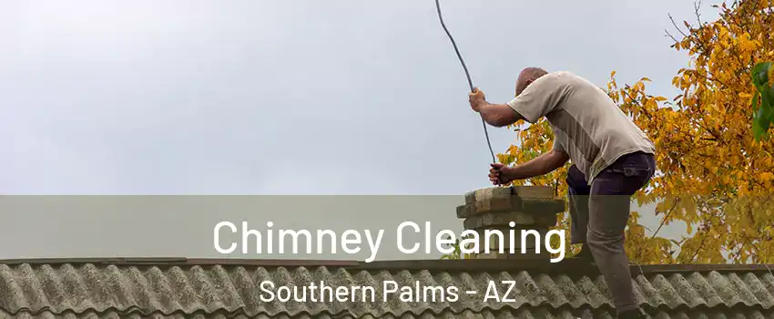 Chimney Cleaning Southern Palms - AZ