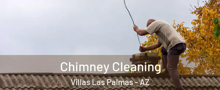 Chimney Cleaning Villas Las Palmas - AZ