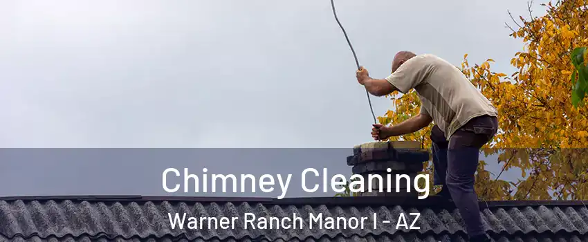 Chimney Cleaning Warner Ranch Manor I - AZ