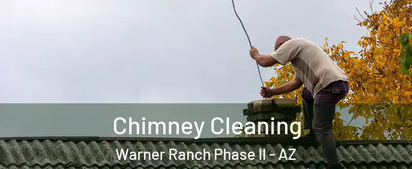 Chimney Cleaning Warner Ranch Phase II - AZ