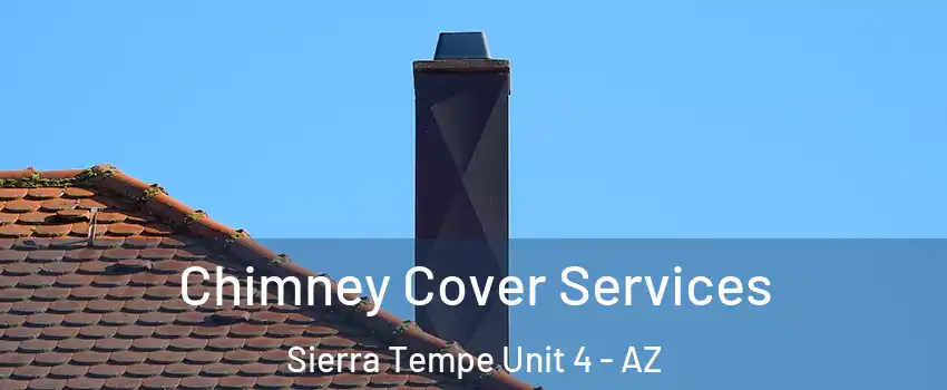 Chimney Cover Services Sierra Tempe Unit 4 - AZ