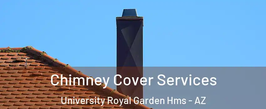 Chimney Cover Services University Royal Garden Hms - AZ