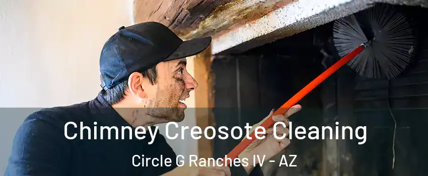Chimney Creosote Cleaning Circle G Ranches IV - AZ