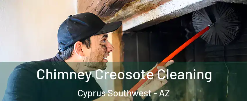Chimney Creosote Cleaning Cyprus Southwest - AZ