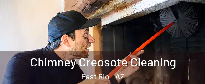 Chimney Creosote Cleaning East Rio - AZ