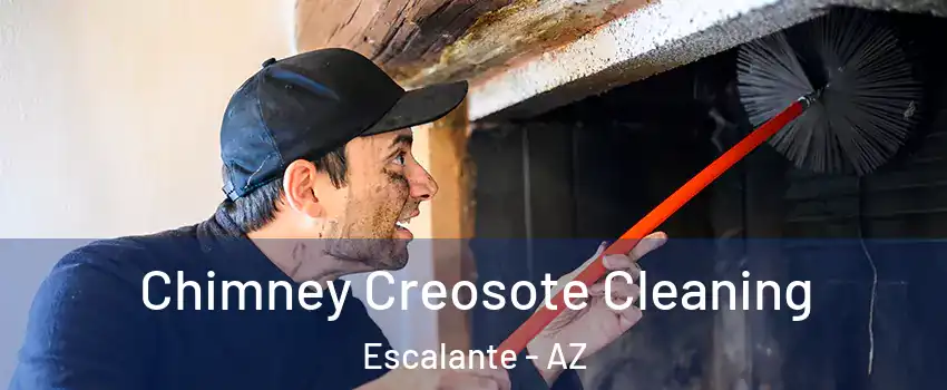 Chimney Creosote Cleaning Escalante - AZ