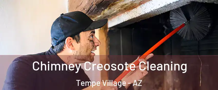 Chimney Creosote Cleaning Tempe Village - AZ