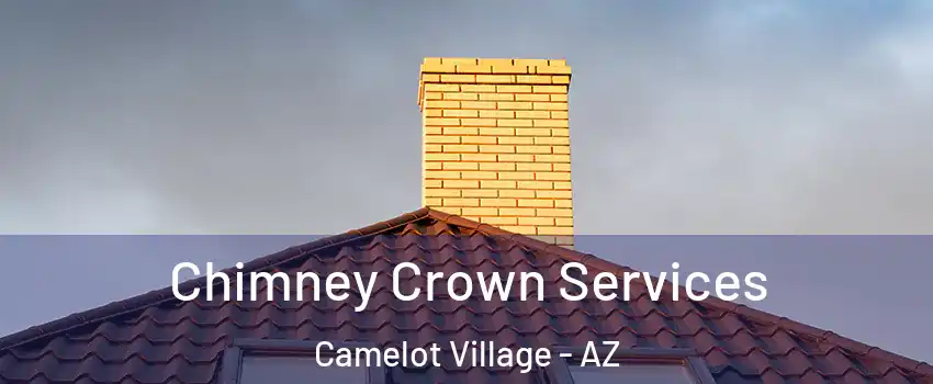 Chimney Crown Services Camelot Village - AZ