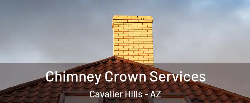 Chimney Crown Services Cavalier Hills - AZ