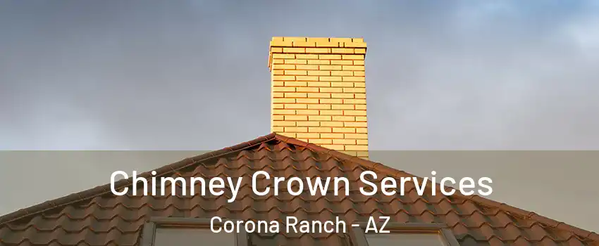 Chimney Crown Services Corona Ranch - AZ