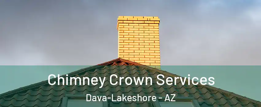 Chimney Crown Services Dava-Lakeshore - AZ