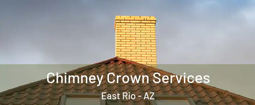 Chimney Crown Services East Rio - AZ