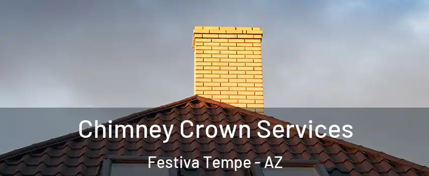 Chimney Crown Services Festiva Tempe - AZ