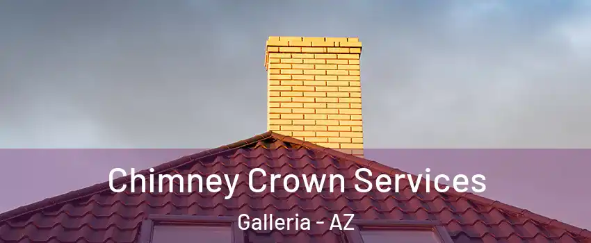 Chimney Crown Services Galleria - AZ