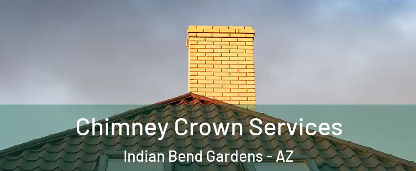 Chimney Crown Services Indian Bend Gardens - AZ