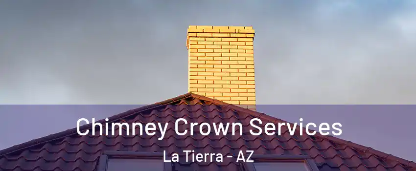 Chimney Crown Services La Tierra - AZ