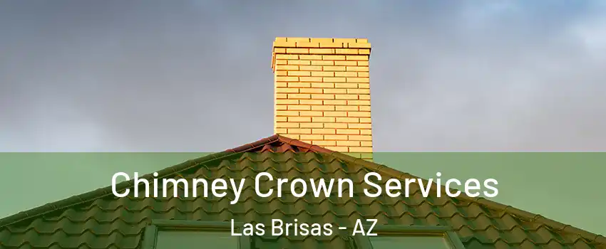 Chimney Crown Services Las Brisas - AZ