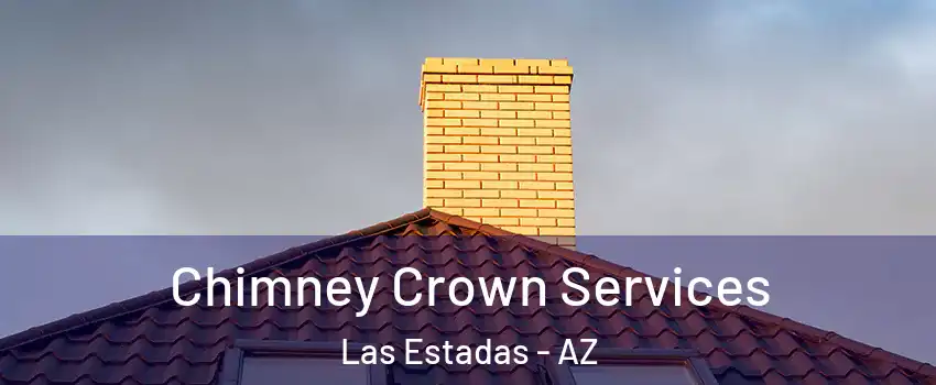 Chimney Crown Services Las Estadas - AZ
