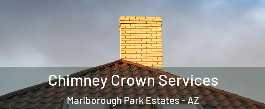 Chimney Crown Services Marlborough Park Estates - AZ