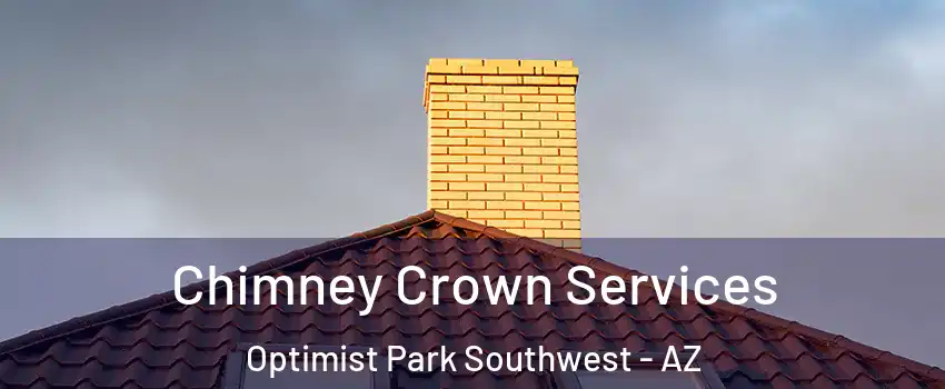 Chimney Crown Services Optimist Park Southwest - AZ