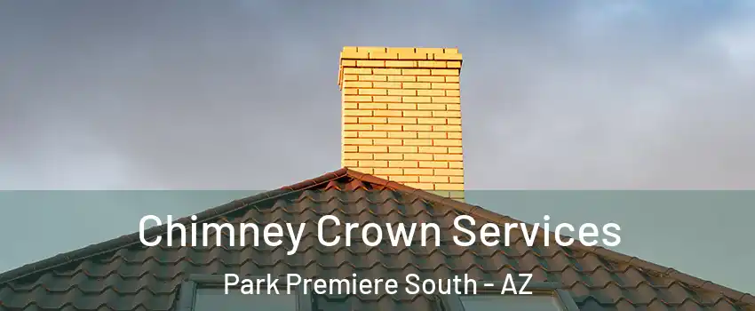 Chimney Crown Services Park Premiere South - AZ