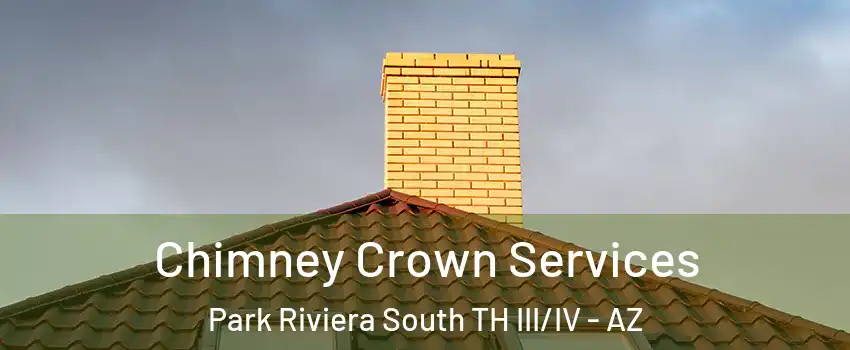 Chimney Crown Services Park Riviera South TH III/IV - AZ