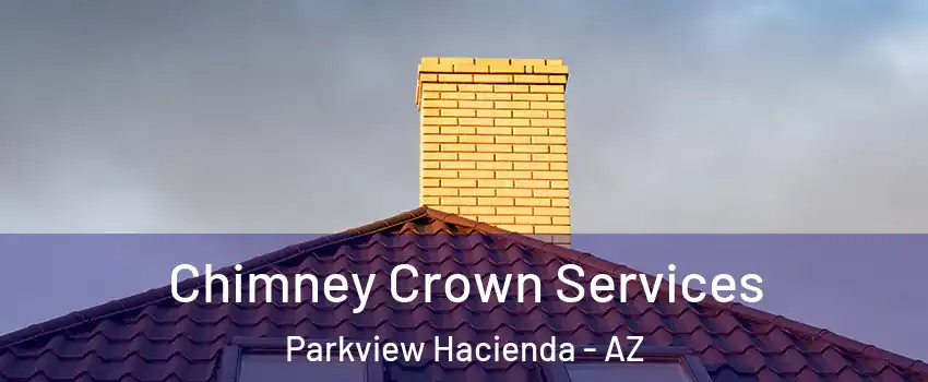 Chimney Crown Services Parkview Hacienda - AZ
